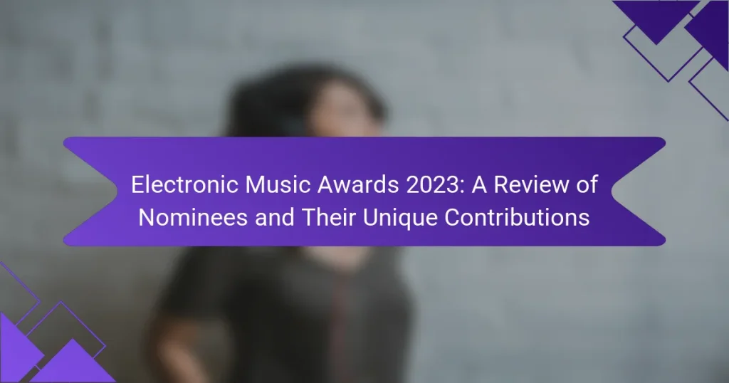 Electronic Music Awards 2023: A Review of Nominees and Their Unique Contributions