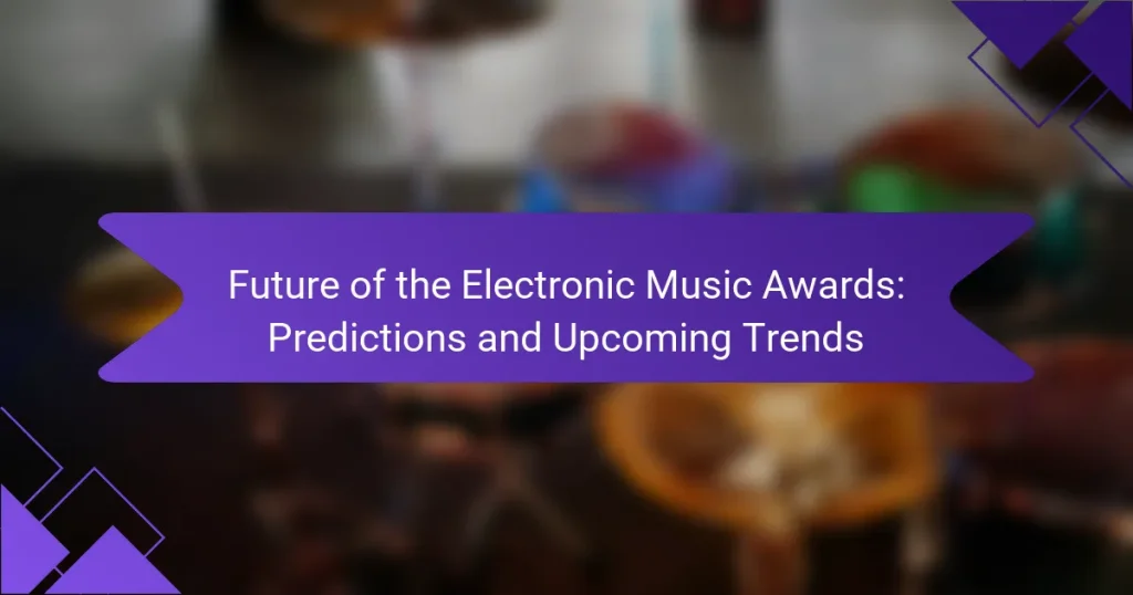 Future of the Electronic Music Awards: Predictions and Upcoming Trends