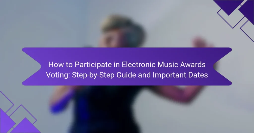 How to Participate in Electronic Music Awards Voting: Step-by-Step Guide and Important Dates
