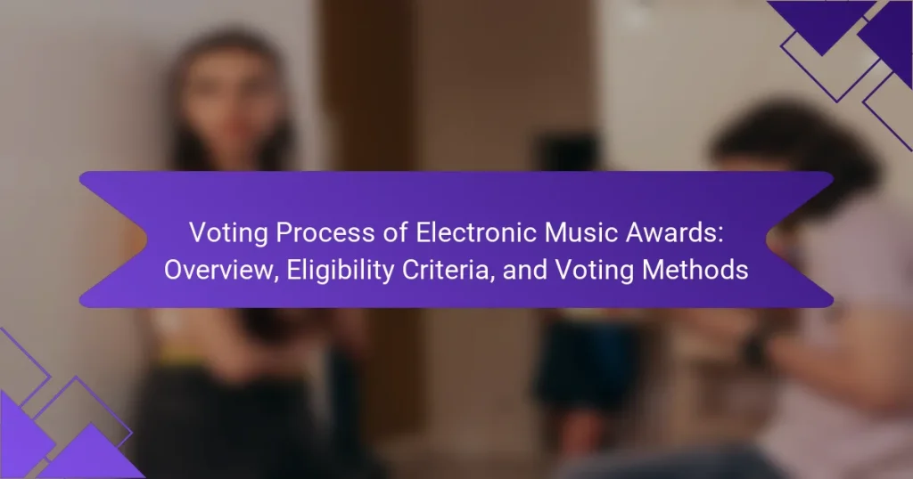 Voting Process of Electronic Music Awards: Overview, Eligibility Criteria, and Voting Methods