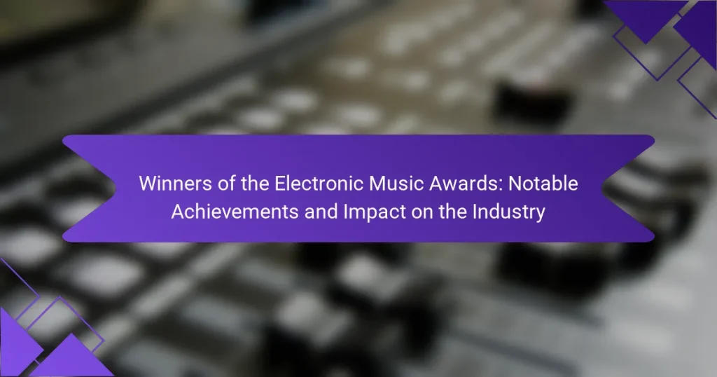 Winners of the Electronic Music Awards: Notable Achievements and Impact on the Industry