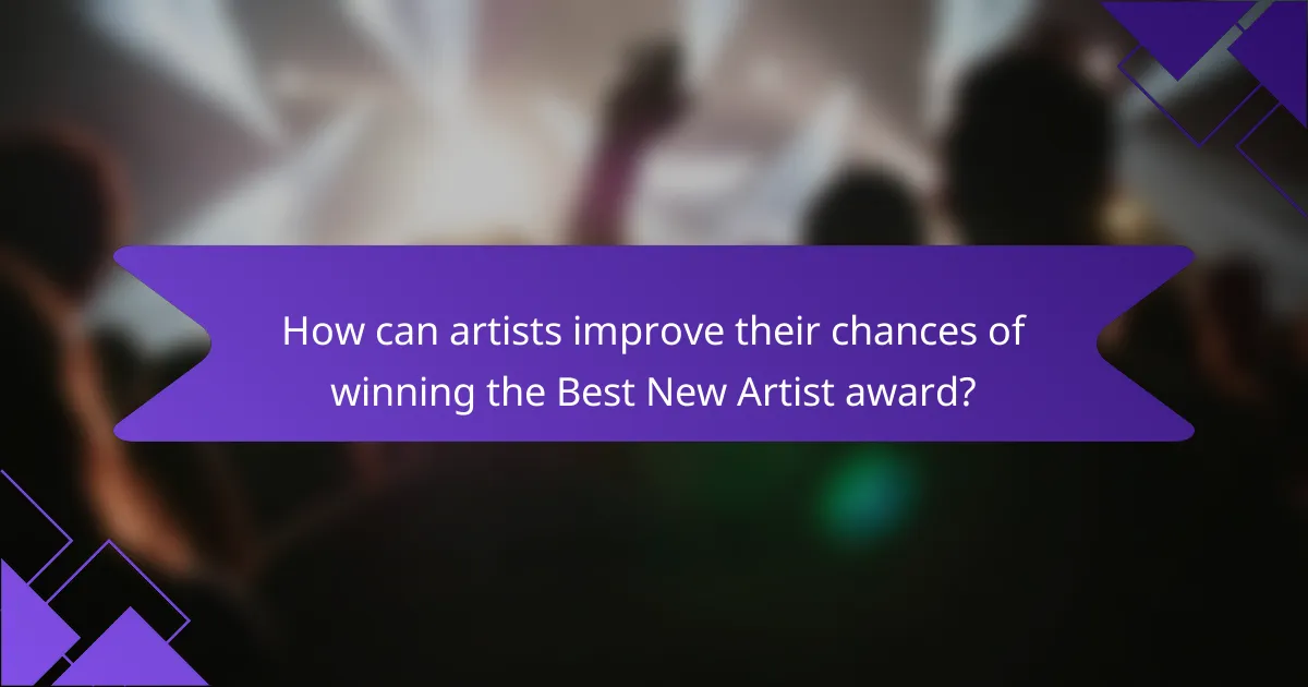 How can artists improve their chances of winning the Best New Artist award?