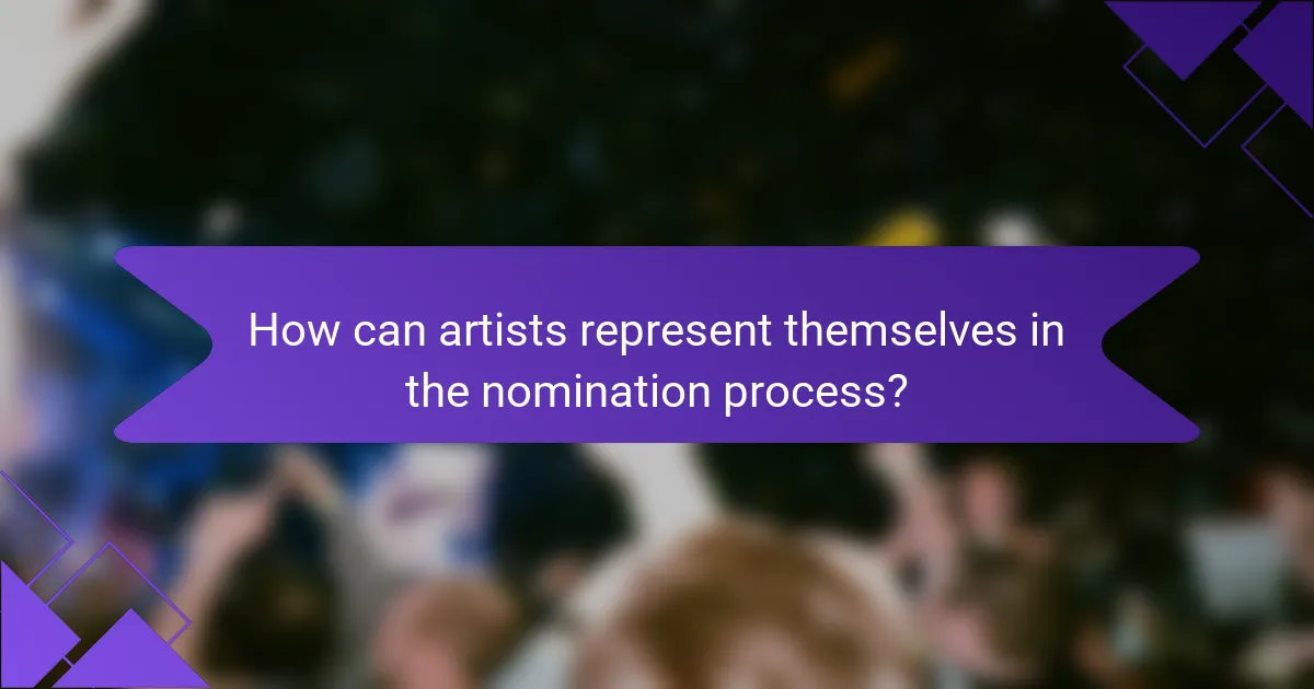 How can artists represent themselves in the nomination process?