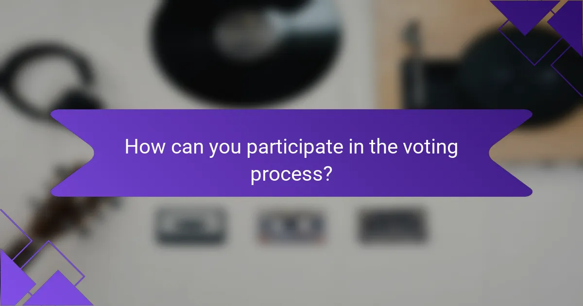 How can you participate in the voting process?