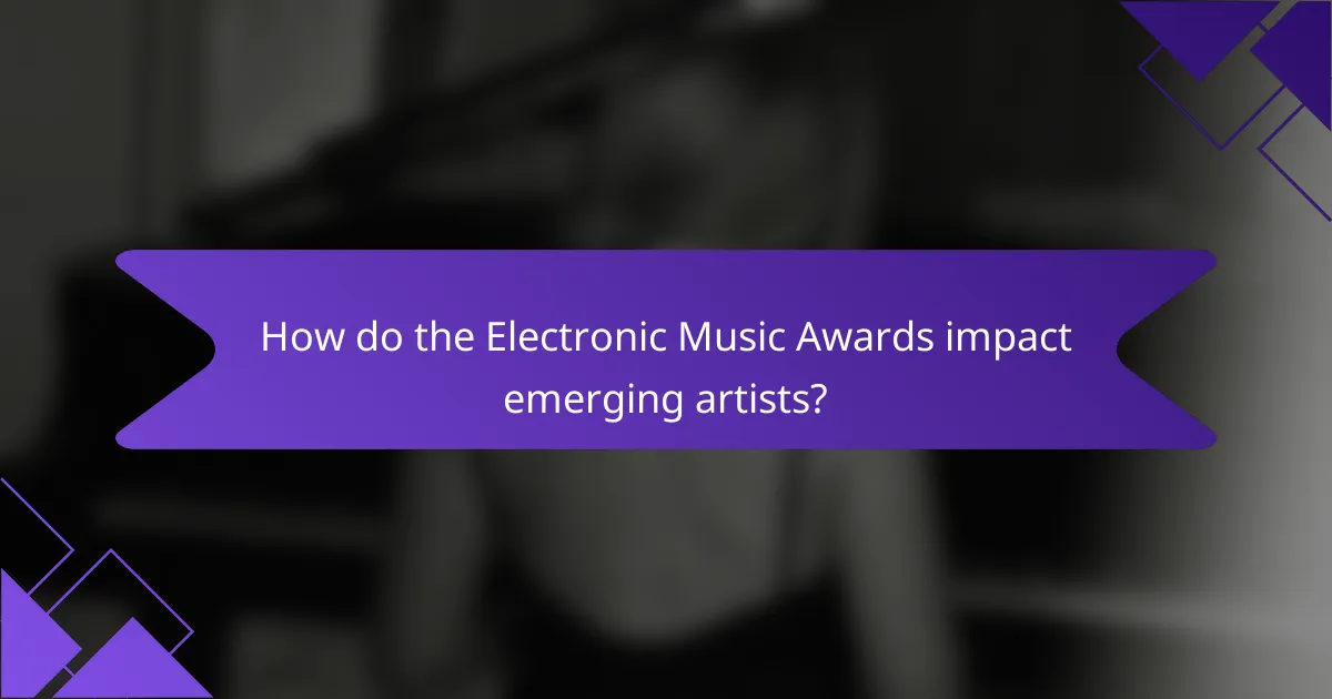 How do the Electronic Music Awards impact emerging artists?