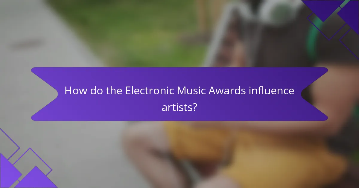 How do the Electronic Music Awards influence artists?