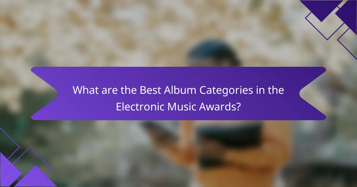 What are the Best Album Categories in the Electronic Music Awards?