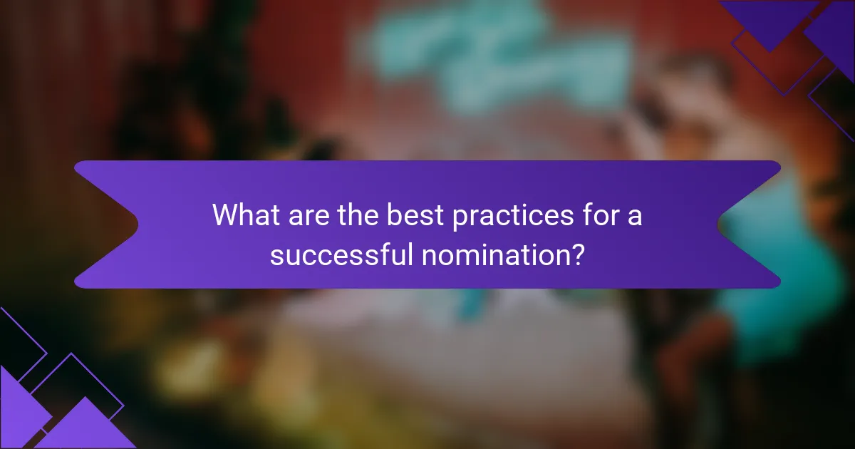 What are the best practices for a successful nomination?