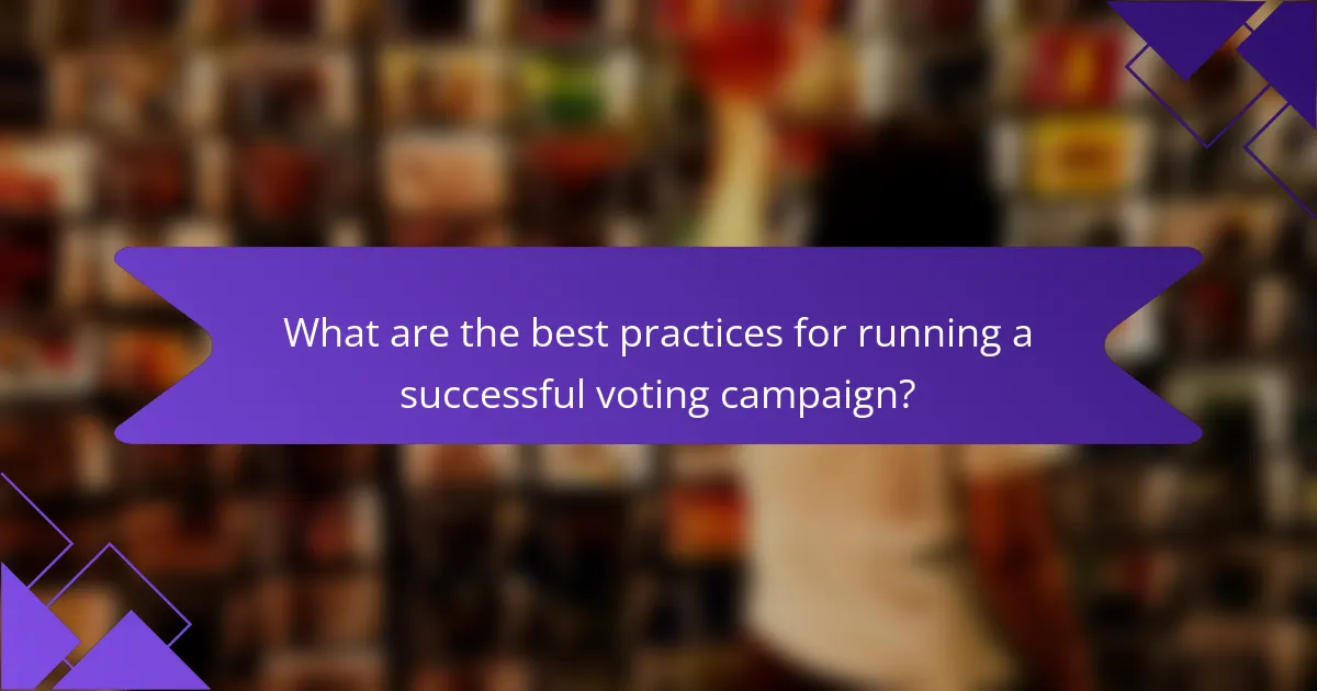 What are the best practices for running a successful voting campaign?