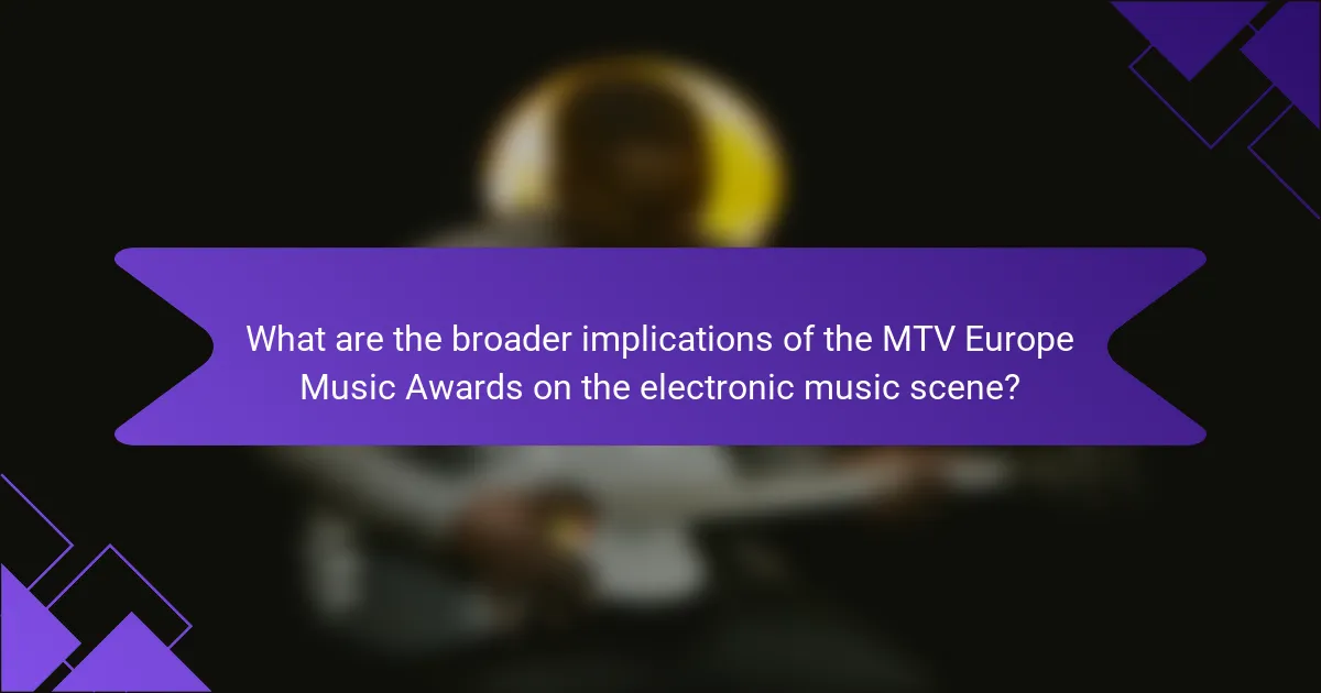 What are the broader implications of the MTV Europe Music Awards on the electronic music scene?