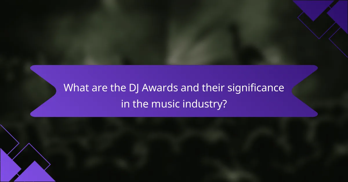 What are the DJ Awards and their significance in the music industry?