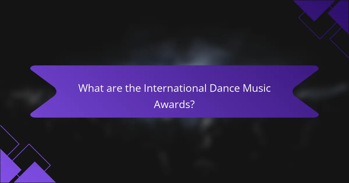 What are the International Dance Music Awards?