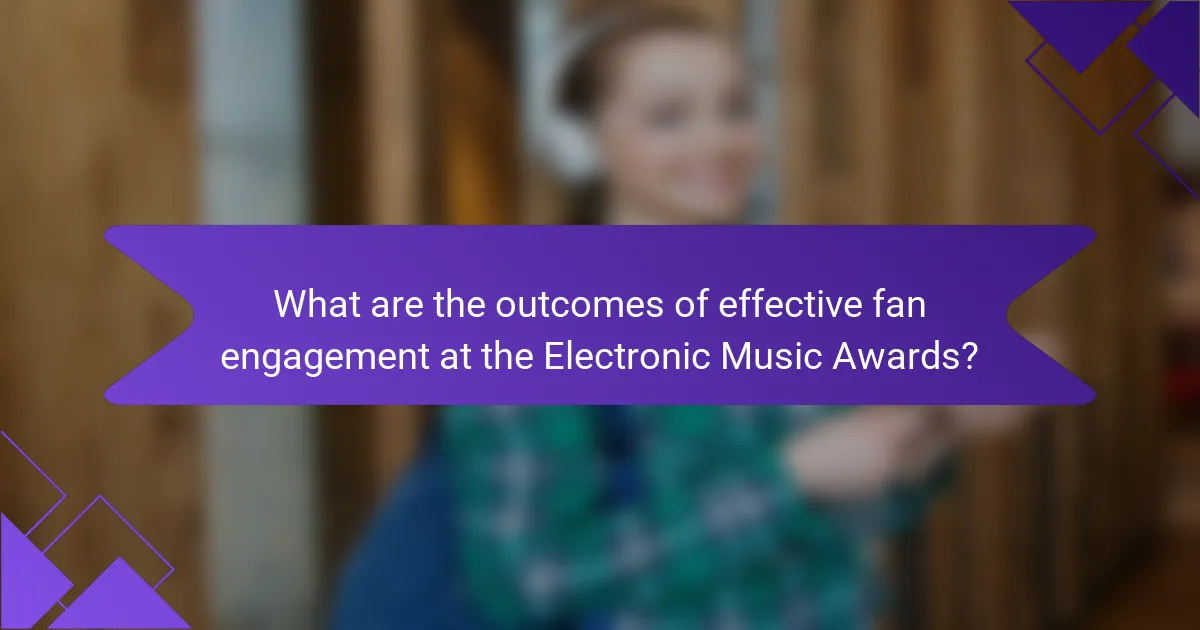 What are the outcomes of effective fan engagement at the Electronic Music Awards?