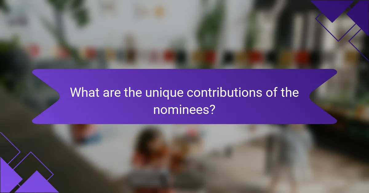 What are the unique contributions of the nominees?