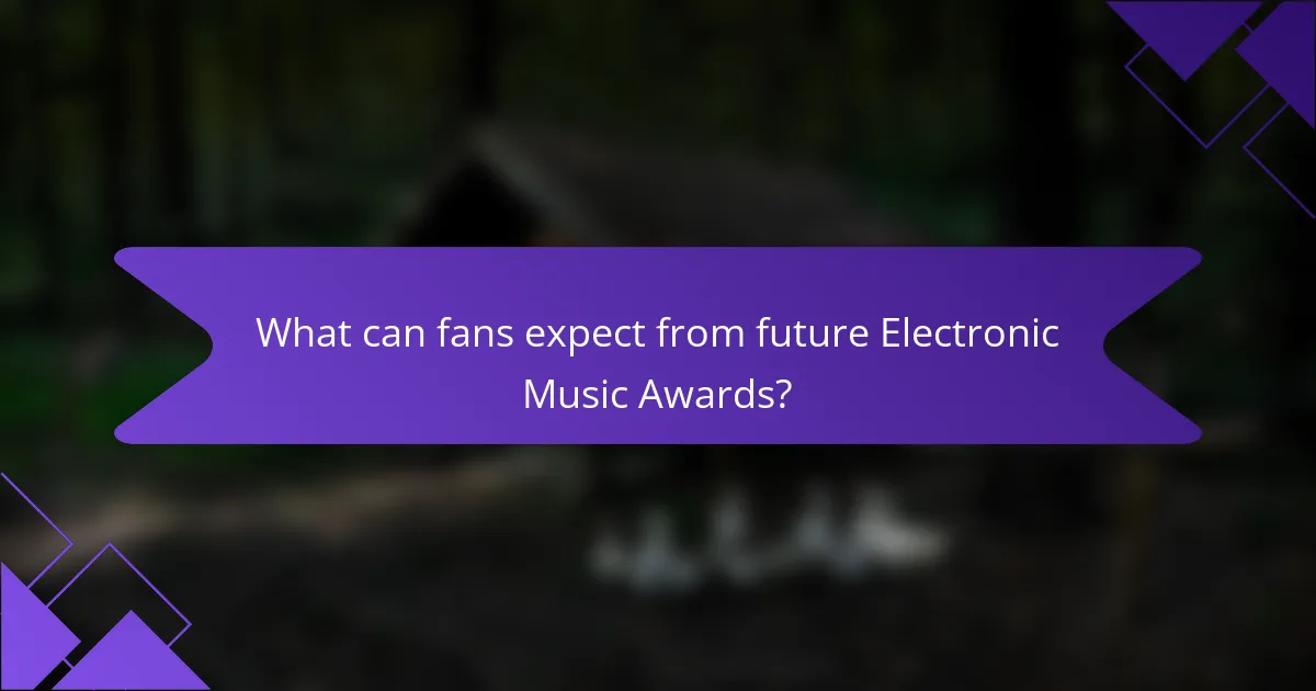 What can fans expect from future Electronic Music Awards?