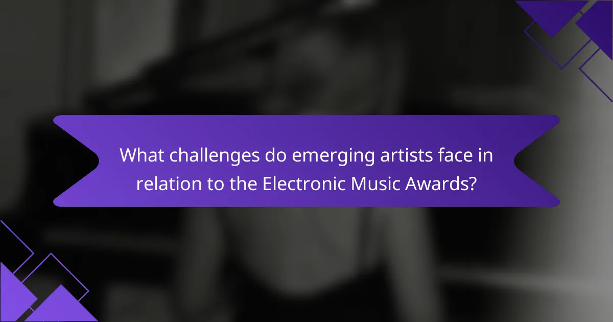 What challenges do emerging artists face in relation to the Electronic Music Awards?