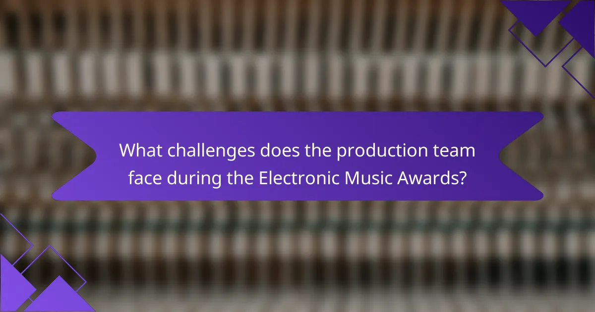 What challenges does the production team face during the Electronic Music Awards?