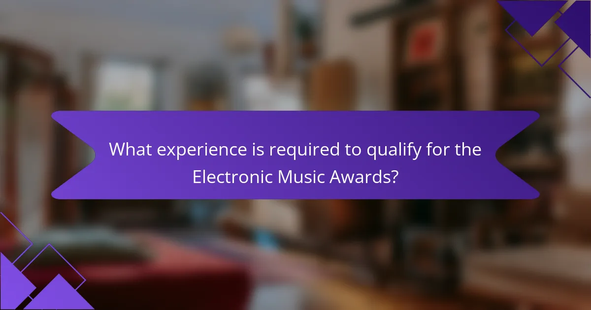 What experience is required to qualify for the Electronic Music Awards?