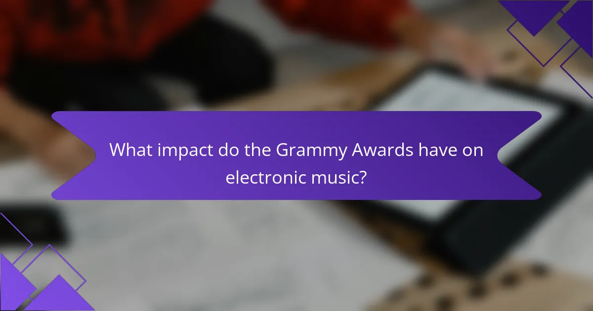 What impact do the Grammy Awards have on electronic music?
