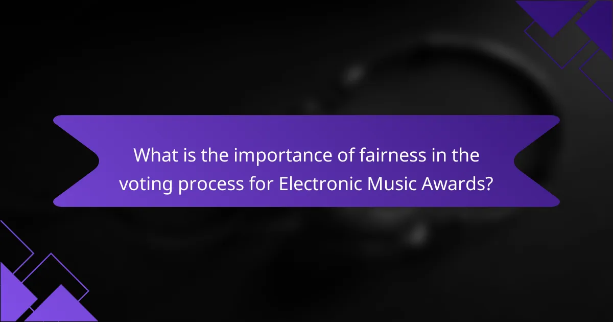 What is the importance of fairness in the voting process for Electronic Music Awards?