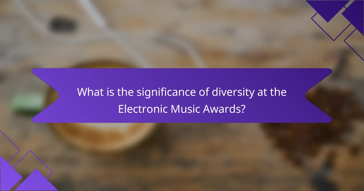 What is the significance of diversity at the Electronic Music Awards?