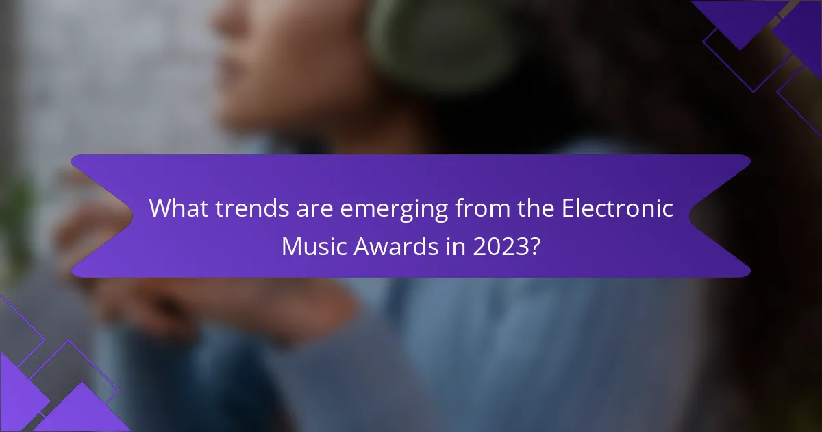 What trends are emerging from the Electronic Music Awards in 2023?